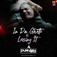 In Da Ghetto Vs Loosing It - DJ Purvish by Downloads4Djs