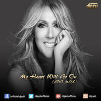 My Heart Will Go On (ADI MIX) by DJ ADI