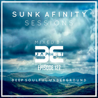 Sunk Afinity Sessions Episode 127 by Sunk Afinity Sessions by Japhet Be