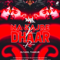 Na Kajre Ki Dhar (Remix) - DJ Anil Thakur by AIDD