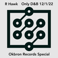 R Hawk - Okbron Records Special - Only D&amp;B - 12 January 2022 by DJ R-Hawk