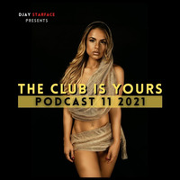 THE CLUB IS YOURS Podcast 11 2021 by DJAY STARFACE