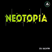 DJ Alvin - Neotopia by ALVIN PRODUCTION ®