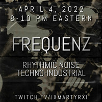 FREQUENZ MIXSHOW #104: TECHNO-INDUSTRIAL &amp; RHYTHMIC NOISE MIX // MARTYR // 4.4.22 by MARTYR