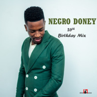 26th Birthday Mix by Negro Doney by ANCESTRAL SOUNDS OF HOUSE
