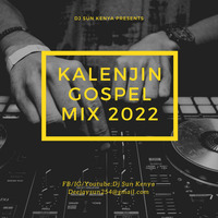 DJ SUN KENYA - KALENJIN GOSPEL MIX 2022 by DJ SUN KENYA