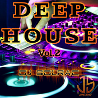DEEP HOUSE VOL.2 BY DJ SOLRAC ( JS MUSIC ) by DJ Solrac