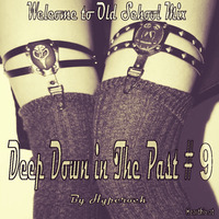 Dj Hyperock Deep Down in The Past # 9 [DeepHouse Rock/Chillout] by Dj Hyperock
