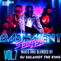 BASHMENT SERIES VOL.7 - DJ SULAHOT THE KING by Dj SulaHot the king