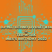 Dj~M...Techno LiveSet #34  @ Ter-A-teK - Ines's Birthday 2022 by Dj~M...