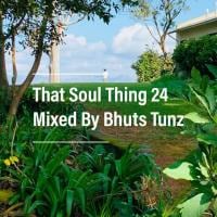 That Soul Thing 24 Mixed By Bhuts Tunz by BhutsTunz