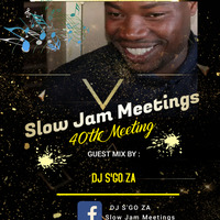 Slow Jam Meetings - 40th Meeting (Guest Mix By DJ S'GO ZA) [BossBorgRecords] by FSD