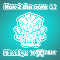 Nox 2 The Core 33 - (Early Hardcore Edition) by Noxious