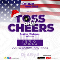 Gospel Praise and Worship Toss and Cheers Mixtape by deejay4by4