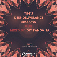 TBG's Deep Deliverance Sessions #08 - Guest Mix: Djy Panda_Sa by MaxNote Media