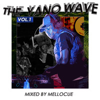 The Yano Wave Vol.1 Compiled &amp; Mixed By MelloCue by MelloCue