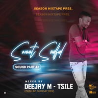 Season Mixtape Pres. Sweet Soulful Sound Part 42 Mixed By Deejay M-Tsile (Chilled Sunday Mix) by Deejay M-Tsile