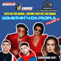 Andrew Xavier - Somethin 4 Da People - Volume 28 (Capricorn 2021) (Top 40, Pop, Mainstream) by Andrew Xavier