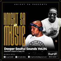 KnightSA89 - Deeper Soulful Sounds Vol.94 (Heartfelt Tribute To Gape GP) by Knight SA