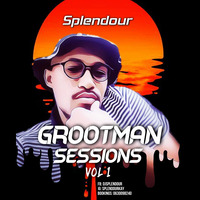 Splendour - Grootman Sessions Vol 1 by DjSplendour