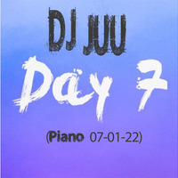 DJ Juu SA - Day 7 (Piano 07-01-22) by DJ Juu SA