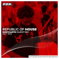 Republic Of House Vol.033 (Guest Mix By Rudi'Kastic) by Republic of house