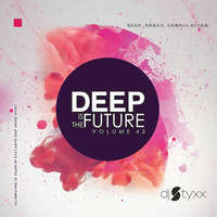 Styxx - Deep is the Future (Vol.42) by Styxx