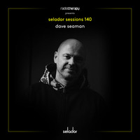 Selador Sessions 140 | Dave Seaman's Radio Therapy by KEXXX FM Radio| BEST ELECTRONIC DANCE MIXESS