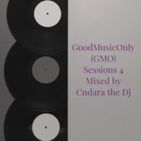 GoodMusicOnly Sessions4 mixed by- Cndara the Dj by Cndara the Dj