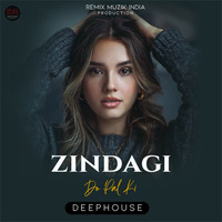 Zindagi Do Pali Ki (Deephouse) - Remix Muzik India by Remix Muzik India