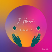 J Hour Episode 28_ Jazz by J Hour