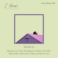 J Hour Episode 30: Deep House by J Hour