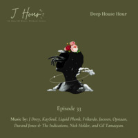 J Hour Episode 33_ Deep House by J Hour