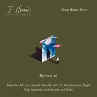 J Hour Episode 38_ Deep House by J Hour
