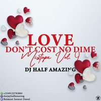 Dj half Amazing - Love don't cost no dime mixtape _ via www.arewapublisize.com by Arewapublisize Hypeman