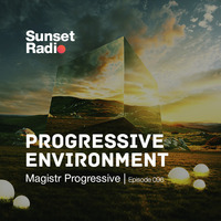 Episode 096 | Magistr Progressive (Progressive Environment) by Sunset Radio | Organic House