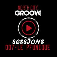 North City Groove Sessions#007-Le Pfunique by North city groove sessions