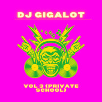 Dj Gigalot - Amapiano Vol 3 (Private School) by DJ Gigalot
