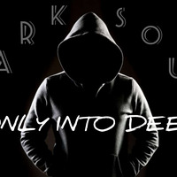 Dark Soul SA - ONLY INTO DEEP (Slowly Mixed) by Dark Soul SA