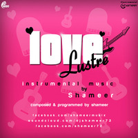 Love Lustre (Instrumental Music)-Shameer by Shameer Music