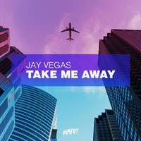 Jay Vegas - Take Me Away (Original Mix) by Jay Vegas
