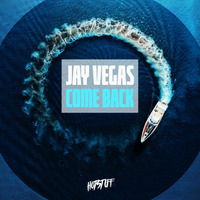 Jay Vegas - Come Back (Original Mix) by Jay Vegas