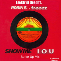 Show Me I O U (Butter Up Mix) by jamiepr