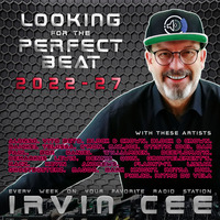 Looking for the Perfect Beat 2022-27 - RADIO SHOW by Irvin Cee by Irvin Cee
