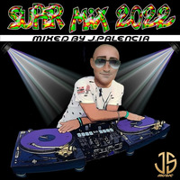 SUPER MIX 2022 BY J.PALENCIA (JS MUSIC 2022) by j.palencia 2