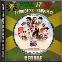 Pull It Up - Episode 23 - S13 by DJ Faya Gong