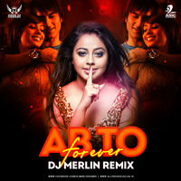 Ab To Forever (Remix) - DJ Merlin by AIDC