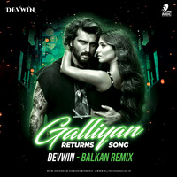 Galliyan Returns Song (Balkan Remix) - DEVWIN by AIDC