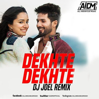 Dekhte Dekhte (Remix) - DJ Joel by AIDM