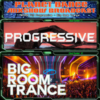 Planet Dance Mixshow Broadcast 719 Progressive - Big Room Trance by Planet Dance Mixshow Broadcast